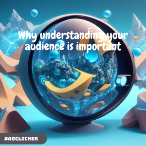 Why understanding your audience is important